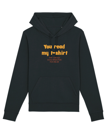 YOU READ MY T SHIRT, THAT`S ENOUGH SOCIAL INTERACTION FOR ONE DAY Black