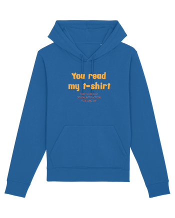 YOU READ MY T SHIRT, THAT`S ENOUGH SOCIAL INTERACTION FOR ONE DAY Royal Blue