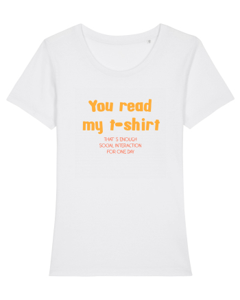 YOU READ MY T SHIRT, THAT`S ENOUGH SOCIAL INTERACTION FOR ONE DAY White