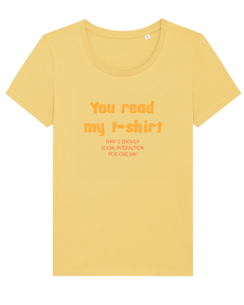 YOU READ MY T SHIRT, THAT`S ENOUGH SOCIAL INTERACTION FOR ONE DAY Jojoba