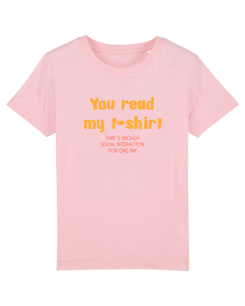 YOU READ MY T SHIRT, THAT`S ENOUGH SOCIAL INTERACTION FOR ONE DAY Cotton Pink