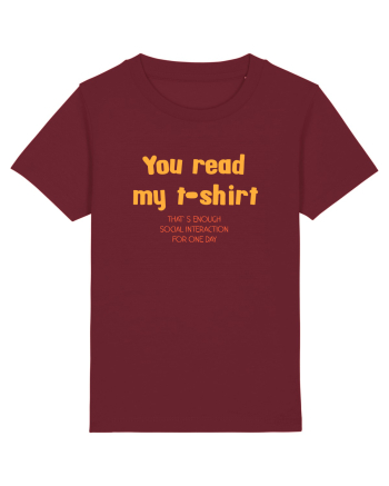 YOU READ MY T SHIRT, THAT`S ENOUGH SOCIAL INTERACTION FOR ONE DAY Burgundy