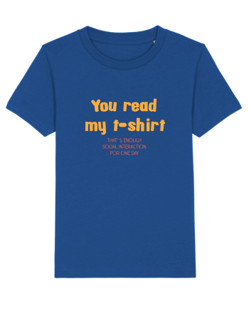 YOU READ MY T SHIRT, THAT`S ENOUGH SOCIAL INTERACTION FOR ONE DAY Majorelle Blue