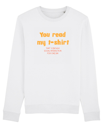 YOU READ MY T SHIRT, THAT`S ENOUGH SOCIAL INTERACTION FOR ONE DAY White