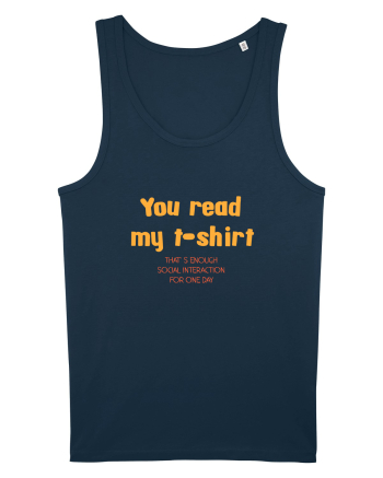 YOU READ MY T SHIRT, THAT`S ENOUGH SOCIAL INTERACTION FOR ONE DAY Navy