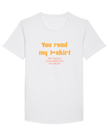 YOU READ MY T SHIRT, THAT`S ENOUGH SOCIAL INTERACTION FOR ONE DAY White