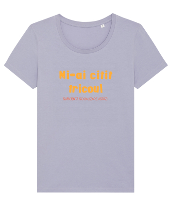 MI-AI CITIT TRICOUL, SUFICIENTA SOCIALIZARE ASTAZI Lavender