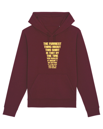 THE FUNNIEST THING ABOUT THIS SHIRT IS THAT ... Burgundy