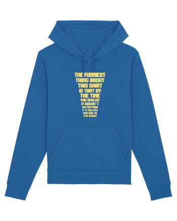 THE FUNNIEST THING ABOUT THIS SHIRT IS THAT ... Royal Blue