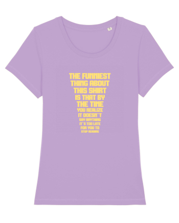 THE FUNNIEST THING ABOUT THIS SHIRT IS THAT ... Lavender Dawn