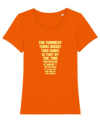 THE FUNNIEST THING ABOUT THIS SHIRT IS THAT ... Bright Orange