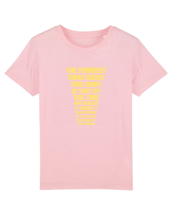 THE FUNNIEST THING ABOUT THIS SHIRT IS THAT ... Cotton Pink