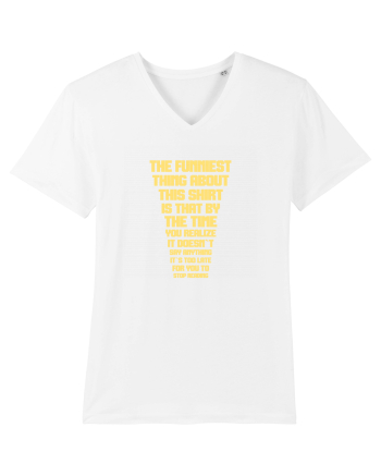 THE FUNNIEST THING ABOUT THIS SHIRT IS THAT ... White