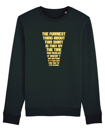 THE FUNNIEST THING ABOUT THIS SHIRT IS THAT ... Black