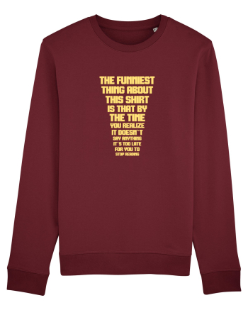 THE FUNNIEST THING ABOUT THIS SHIRT IS THAT ... Burgundy