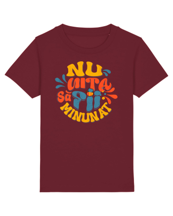 Nu uita sa fii minunat  Burgundy