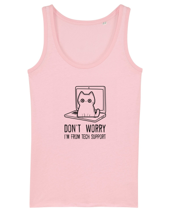 DON`T WORRY, I`M FROM TECH SUPPORT Cotton Pink