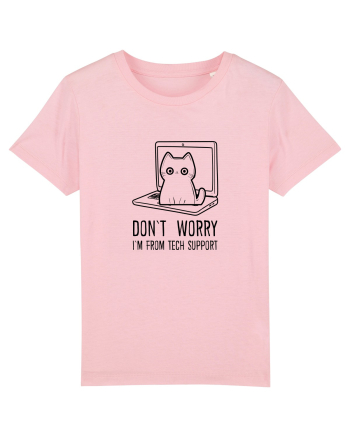 DON`T WORRY, I`M FROM TECH SUPPORT Cotton Pink