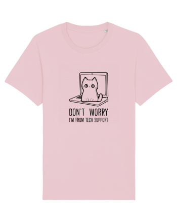 DON`T WORRY, I`M FROM TECH SUPPORT Cotton Pink