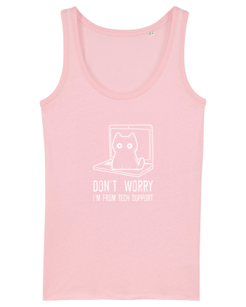 DON`T WORRY, I`M FROM TECH SUPPORT 2 Cotton Pink