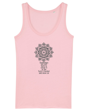 SOMETIMES YOU HAVE TO CHUCK IT IN THE F...K IT BUCKET Cotton Pink