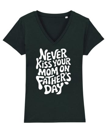 Never Kiss Your Mom On Father's Day Black