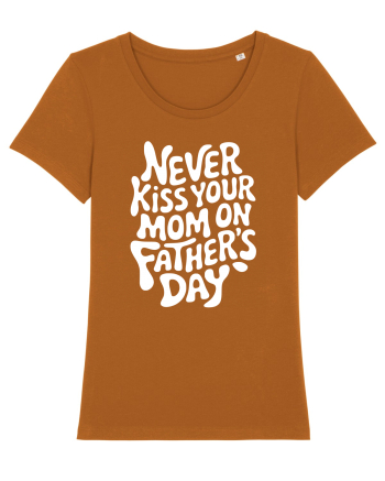 Never Kiss Your Mom On Father's Day Roasted Orange