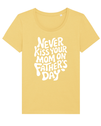 Never Kiss Your Mom On Father's Day Jojoba