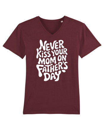 Never Kiss Your Mom On Father's Day Burgundy