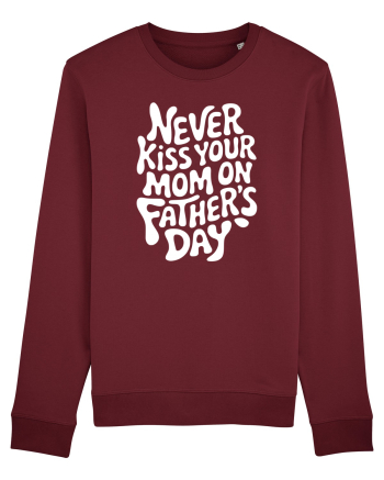 Never Kiss Your Mom On Father's Day Burgundy