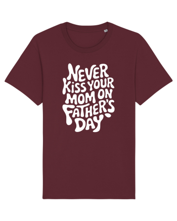 Never Kiss Your Mom On Father's Day Burgundy