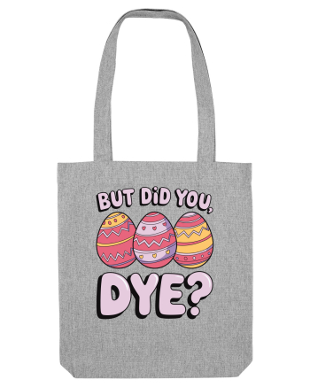 But Did You Dye Heather Grey