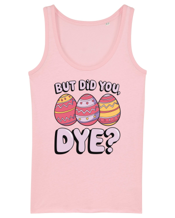 But Did You Dye Cotton Pink