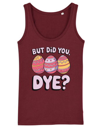 But Did You Dye Burgundy