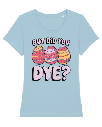 But Did You Dye Sky Blue