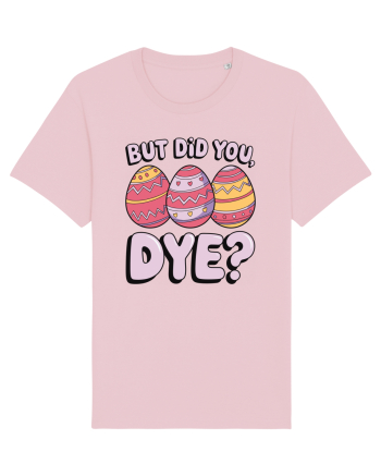 But Did You Dye Cotton Pink
