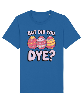 But Did You Dye Royal Blue