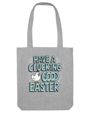 Have A Clucking Good Easter Heather Grey