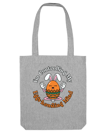 I'm Controlling My Eggs-hausting Mind Heather Grey