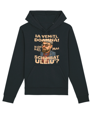 Ia veniti doamna! De cand n-ati mai schimbat uleiu'? Black