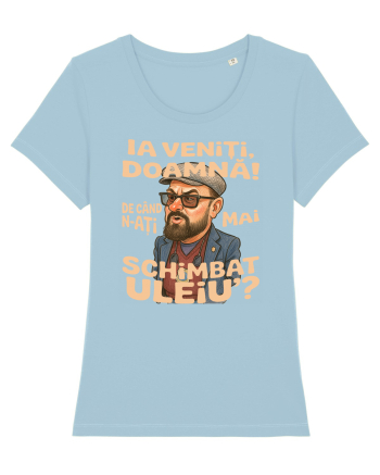 Ia veniti doamna! De cand n-ati mai schimbat uleiu'? Sky Blue