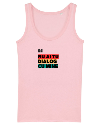 „Nu ai tu dialog cu mine!” Cotton Pink