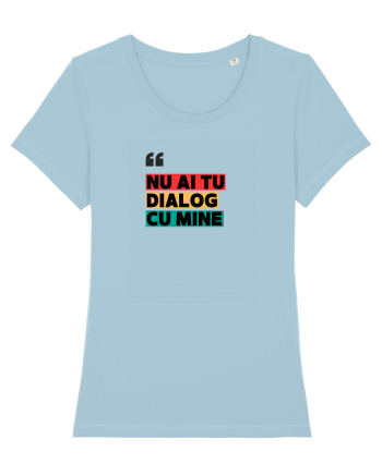 „Nu ai tu dialog cu mine!” Sky Blue