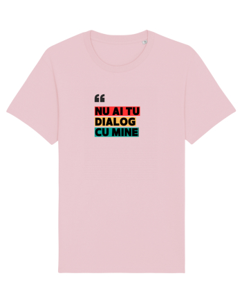 „Nu ai tu dialog cu mine!” Cotton Pink