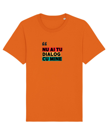 „Nu ai tu dialog cu mine!” Bright Orange