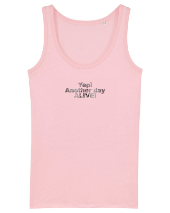 Yep! Another day alive! Cotton Pink