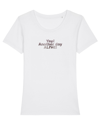 Yep! Another day alive! White