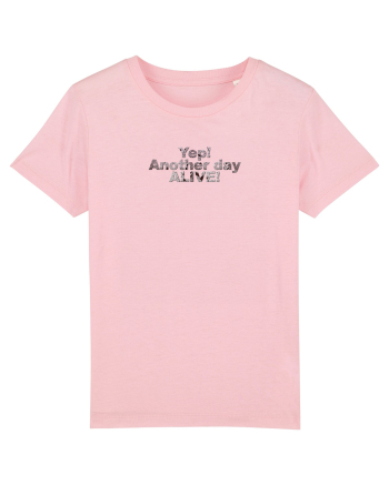 Yep! Another day alive! Cotton Pink