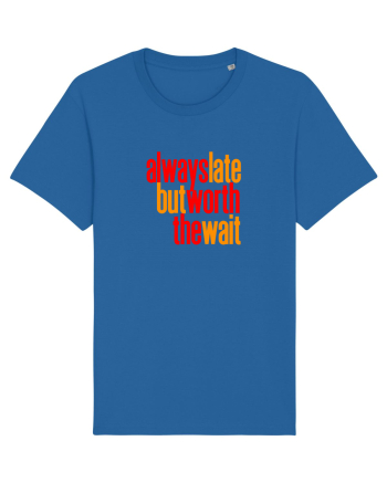 Always late, but worth the wait - Intarzii mereu, dar merit asteptarea Royal Blue