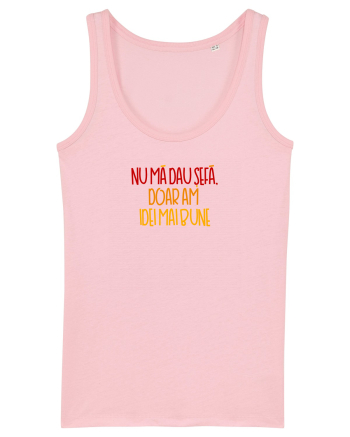 Nu ma dau sefa, doar am idei mai bune Cotton Pink